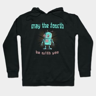 May the Fourth be With You - Cute Robot Hoodie